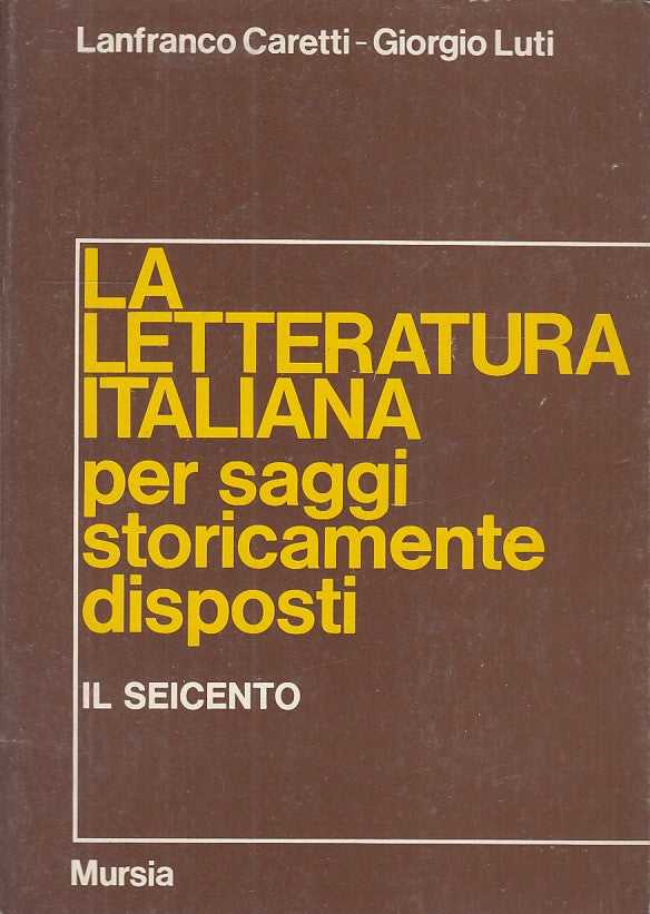 LS- LA LETTERATURA ITALIANA PER SAGGI IL SEICENTO -- MURSIA --- 1976 - B- ZFS776