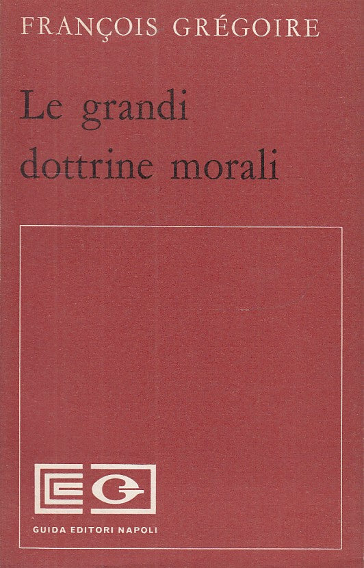 LS- LE GRANDI DOTTRINE MORALI - FRANCOISE GREGOIRE - GUIDA --- 1969 - BS- ZFS776