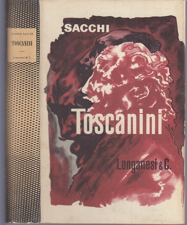 LS- TOSCANINI UN SECOLO DI MUSICA - SACCHI - LONGANESI --- 1960- CS- ZFS776