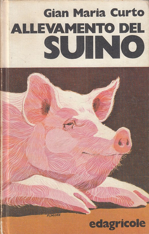 LZ- ALLEVAMENTO DEL SUINO - CURTO - EDAGRICOLE --- 1972 - C - YFS320