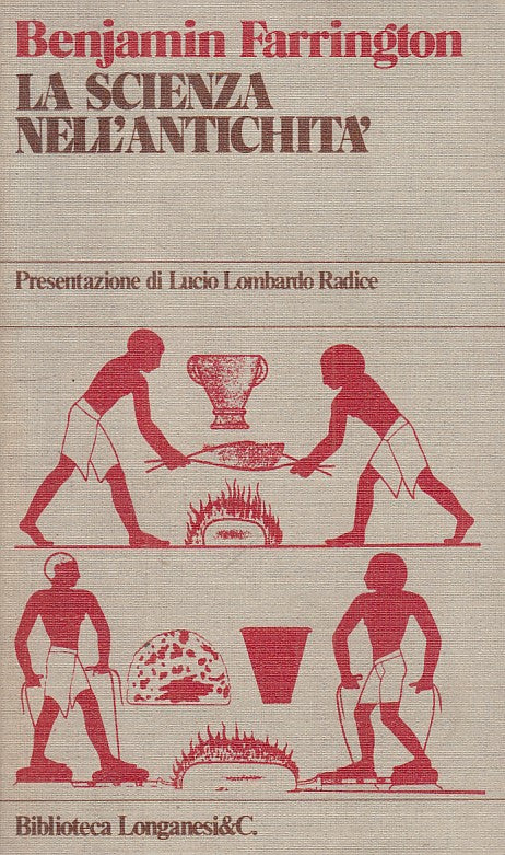 LS- LA SCIENZA NELL'ANTICHITA' - FARRINGTON - LONGANESI --- 1978 - B - YFS320
