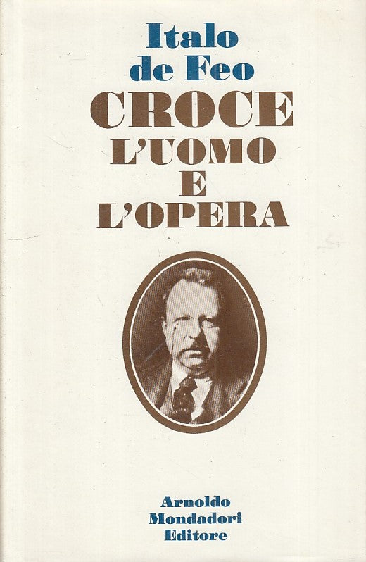 LS- CROCE L'UOME E L'OPERA - DE FEO - MONDADORI -- 1a ED. - 1975 - CS - YFS199