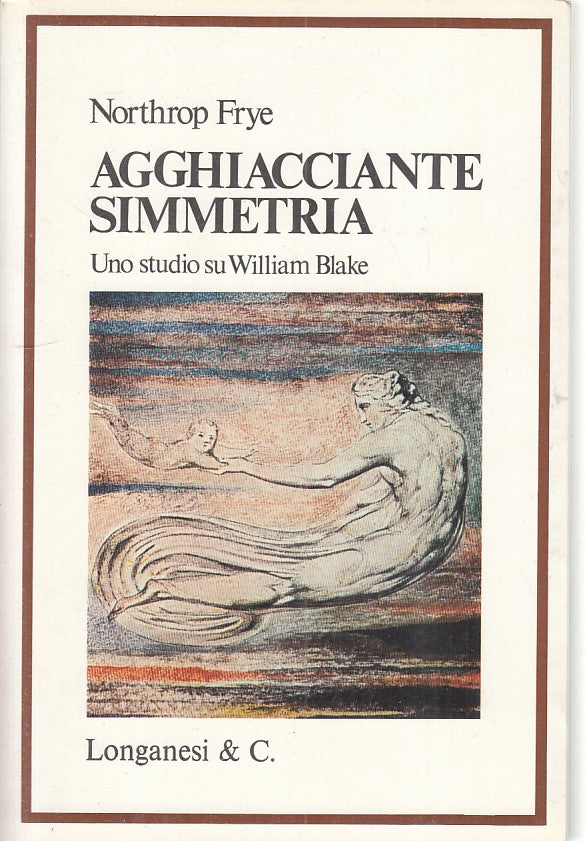 LS- AGGHIACCIANTE SIMMETRIA WILLIAM BLAKE - FRYE- LONGANESI --- 1976 - B - ZFS56
