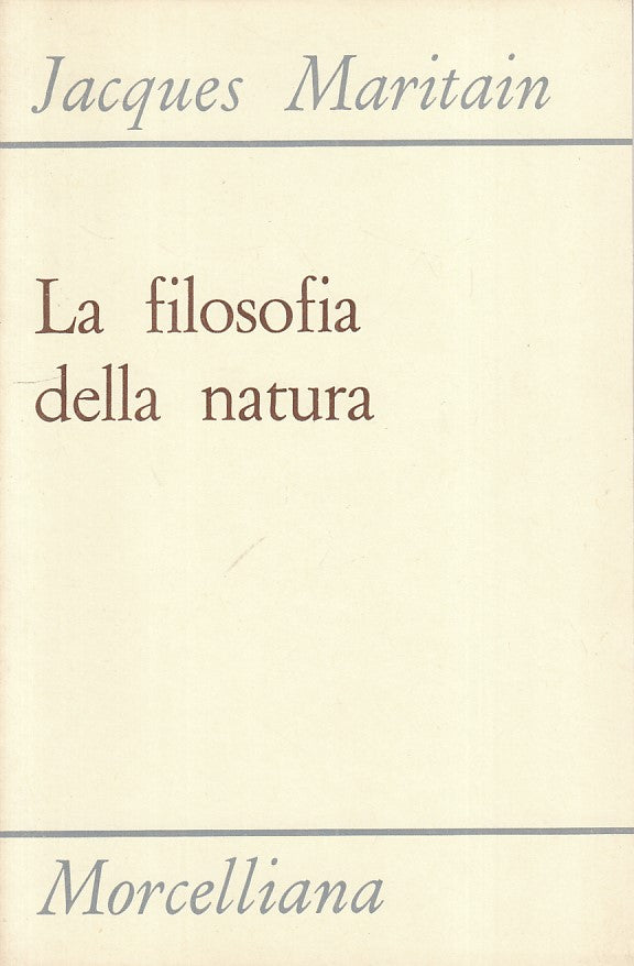 LS- LA FILOSOFIA DELLA NATURA - MARITAIN - MORCELLIANA --- 1977 - B - ZFS22