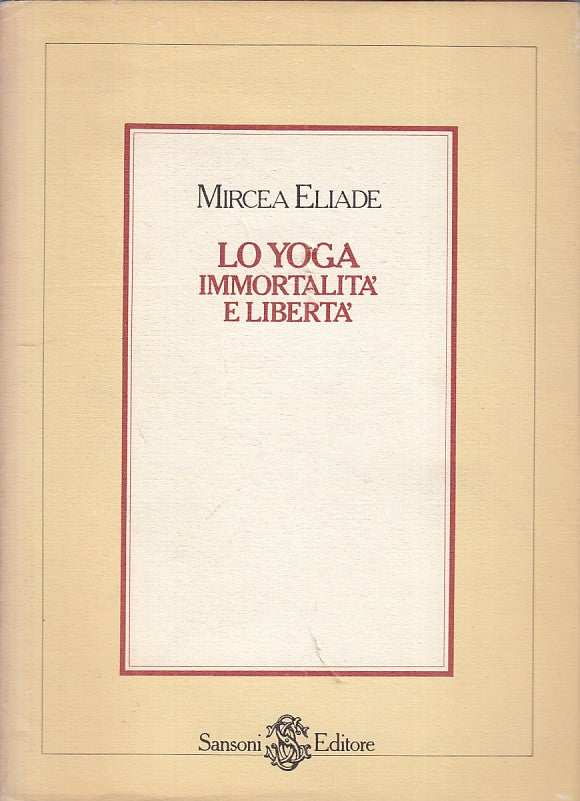 LS- LO YOGA IMMORTALITA' E LIBERTA' - ELIADE - SANSONI --- 1973 - CS - ZFS84