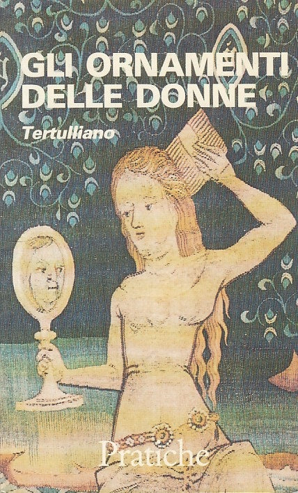 LZ- GLI ORNAMENTI DELLE DONNE - TERTULLIANO - PRATICHE --- 1987 - B - ZFS81
