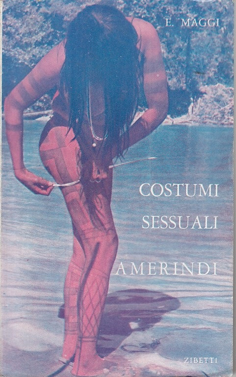 LX- COSTUMI SESSUALI AMERINDI - MAGGI - ZIBETTI - EROS -- 1964 - B - ZFS24