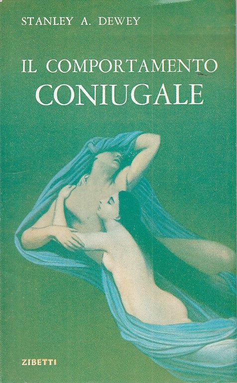 LS- IL COMPORTAMENTO CONIUGALE - DEWEY - ZIBETTI - EROS -- 1964 - B - ZFS24