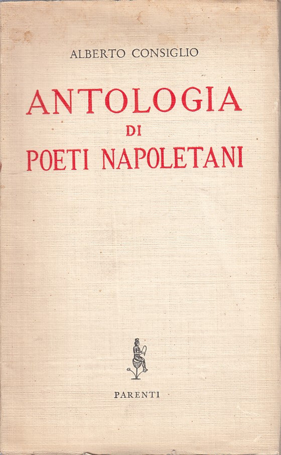 LN- ANTOLOGIA DI POETI NAPOLETANI - CONSIGLIO - PARENTI --- 1955 - B - ZFS183
