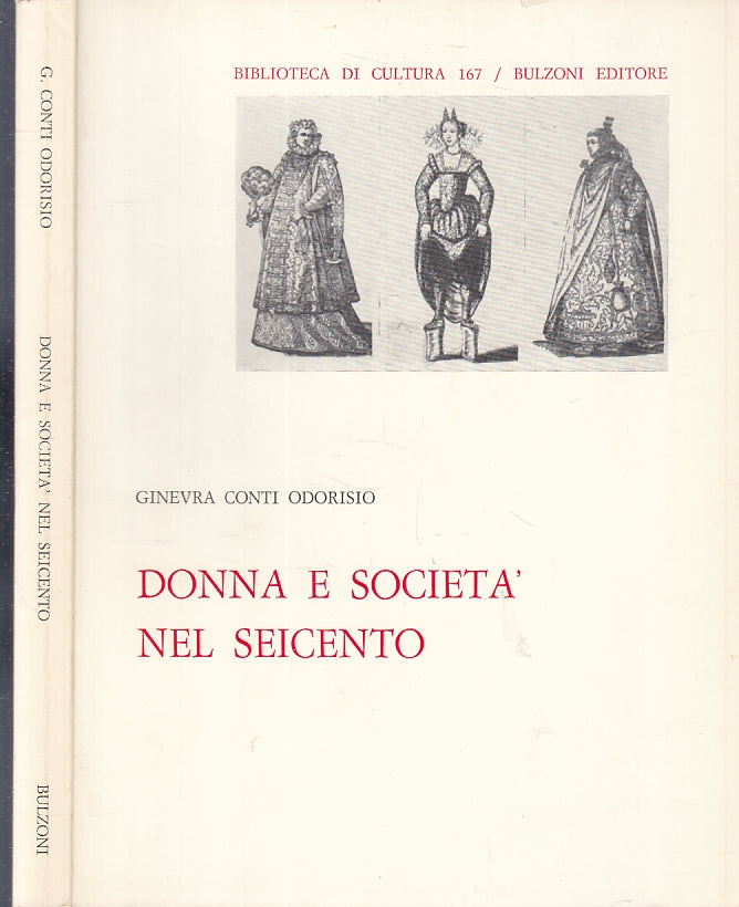 LS- DONNA E SOCIETA' NEL SEICENTO - CONTI ODORISIO - BULZONI --- 1979- B- XFS121
