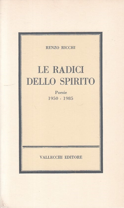 LS- LE RADICI DELLO SPIRITI POESIE 1950/1985 -- VALLECCHI --- 1986 - B - YFS272