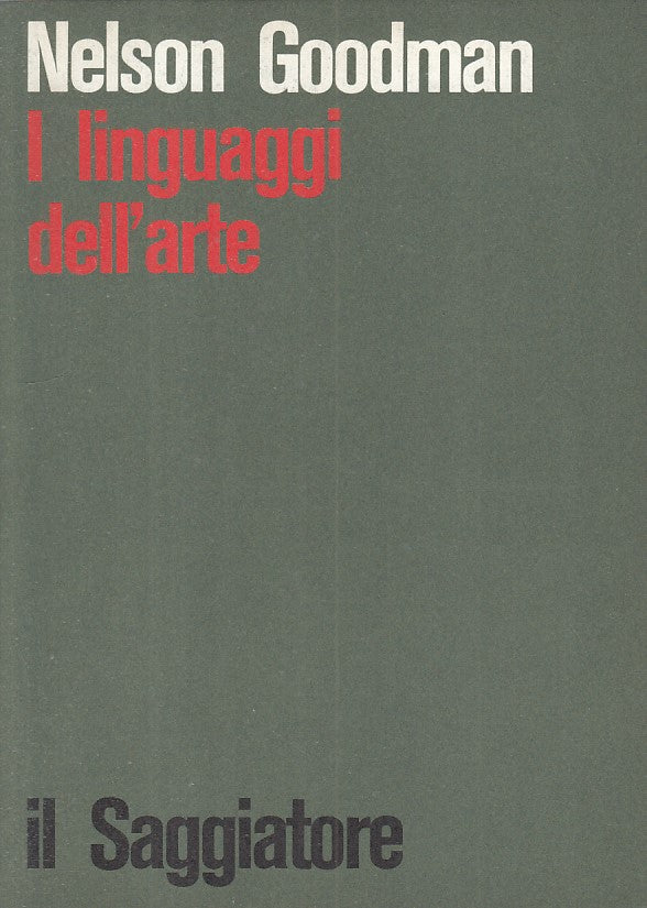 LS- I LINGUAGGI DELL'ARTE - GOODMAN - SAGGIATORE -- 1a ED. - 1976 - B - ZFS210