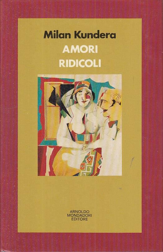 LN- AMORI RIDICOLI - MILAN KUNDERA - MONDADORI -- 1a ED. - 1973 - CS - ZFS301