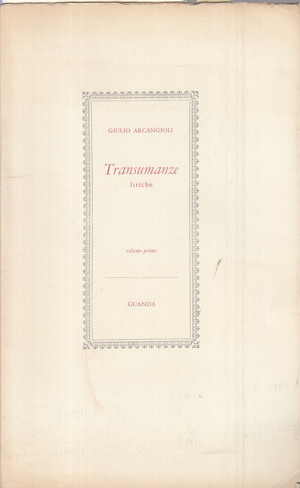 LN- TRANSUMANZE LIRICHE VOLUME PRIMO - ARCANGIOLI - GUANDA --- 1959 - B - ZFS334