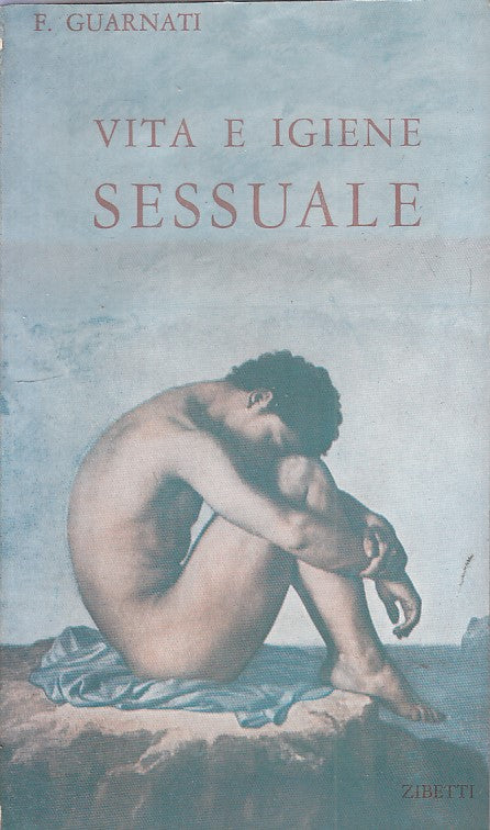 LX- VITA E IGIENE SESSUALE - GUARNATI - ZIBETTI - EROS -- 1963 - B - ZFS393