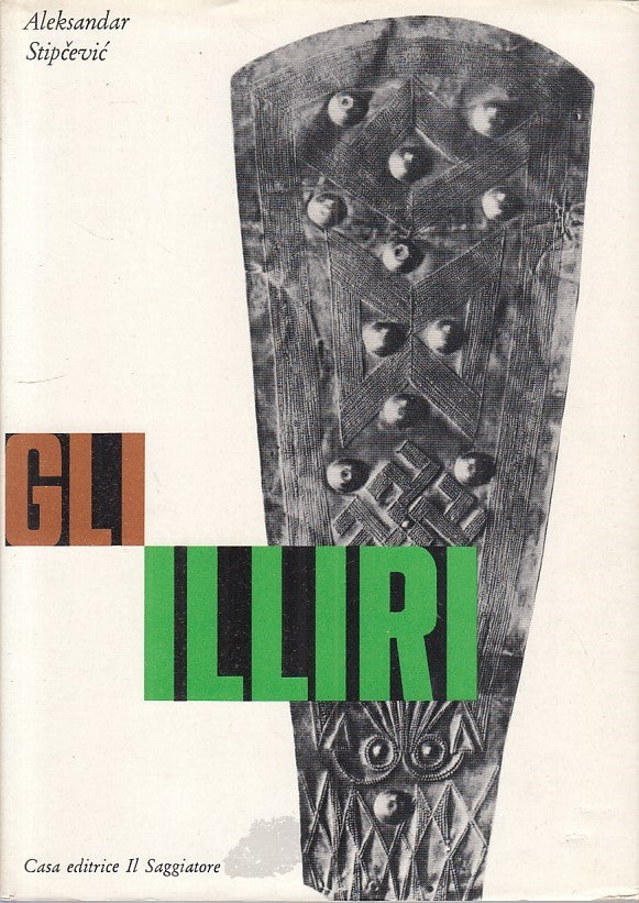 LS- GLI ILLIRI - STIPCEVIC - SAGGIATORE -- 1a ED. - 1966 - CS - ZFS254