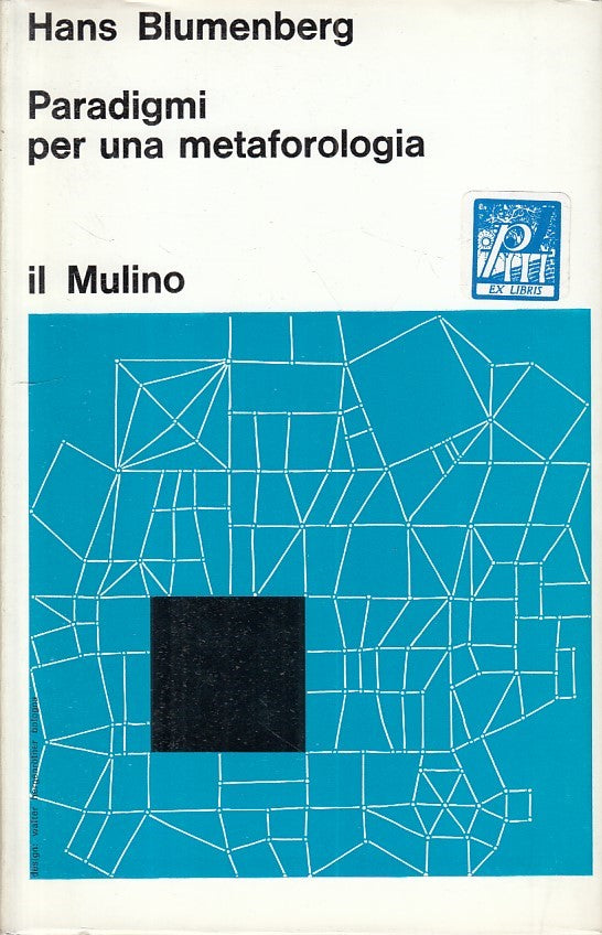 LS- PARADIGMI PER UNA METAFOROLOGIA - BLUMENBERG - MULINO --- 1969 - CS - YFS257
