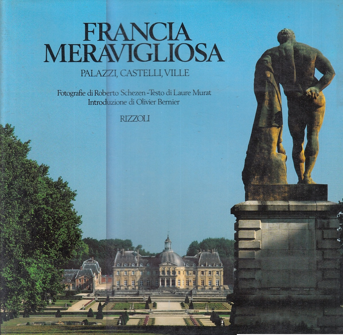 LT- FRANCIA MERAVIGLIOSA PALAZZI CASTELLI VILLE -- RIZZOLI --- 1991- CS- YFS61