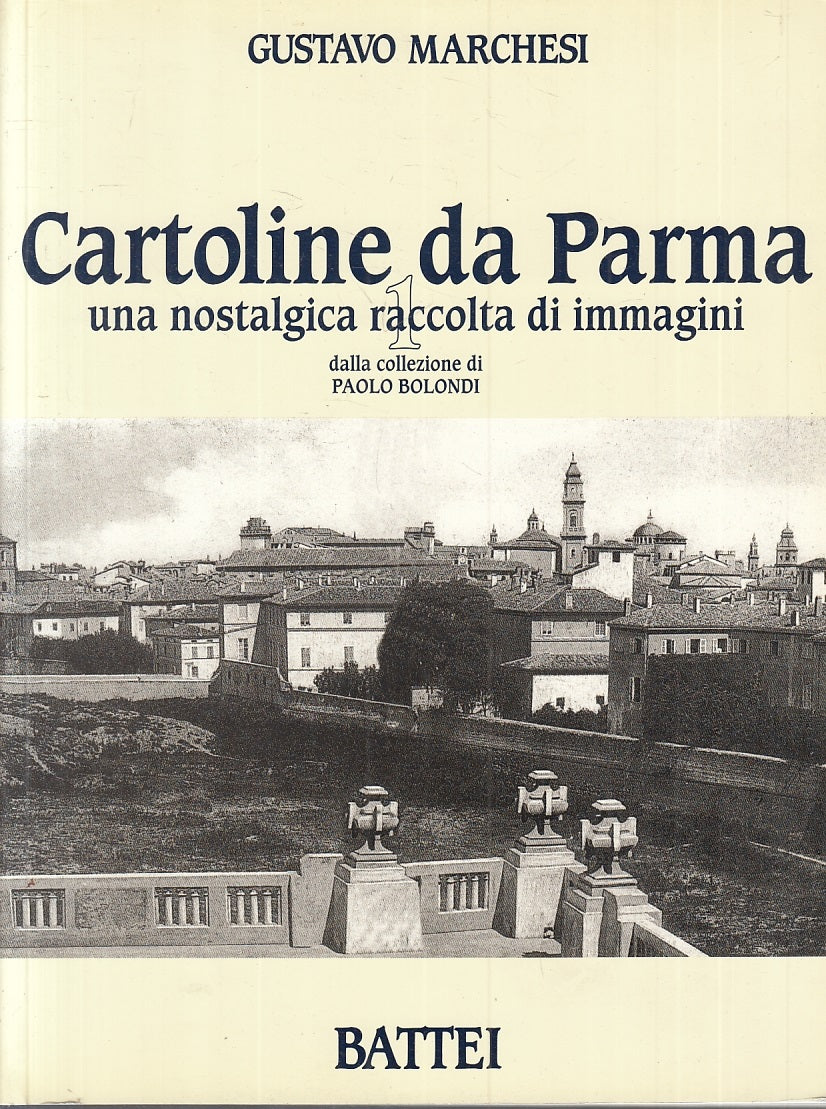 LT- CARTOLINE DA PARMA VOLUME I - BOLONDI MARCHESI- BATTEI--- 1999- B- WPR