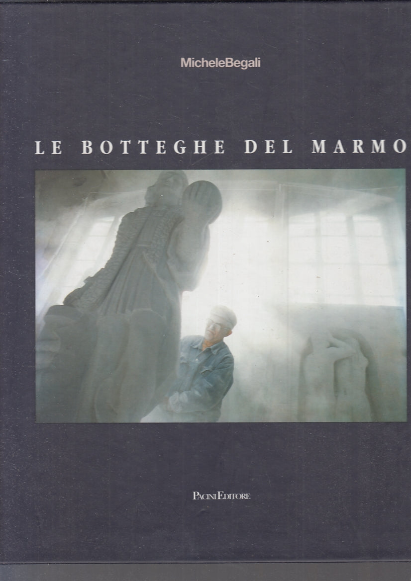 LZ- LE BOTTEGHE DEL MARMO - MICHELE BEGALI - PACINI --- 1992 - C - YFS247