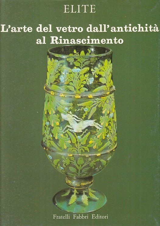 LT- ARTE VETRO ANTICHITA' AL RINASCIMENTO-- FABBRI - ELITE -- 1966 - CS - ZFS428
