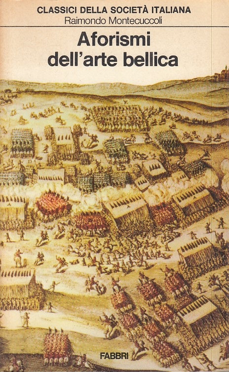 LS- AFORISMI DELL'ARTE BELLICA - MONTECUCCOLI - FABBRI --- 1973 - B - ZFS537
