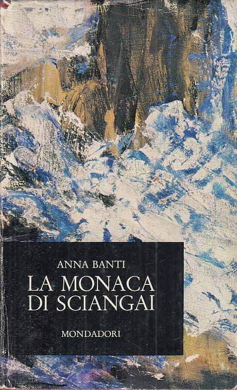 LN- LA MONACA DI SCIANGAI - BANTI - MONDADORI - NARRATORI -- 1963 - CS - ZFS542