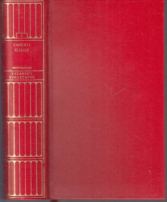 LN- ILIADE - OMERO - MONDADORI - I CLASSICI DA COLLEZIONE 1 -- 2007 - C- XFS999