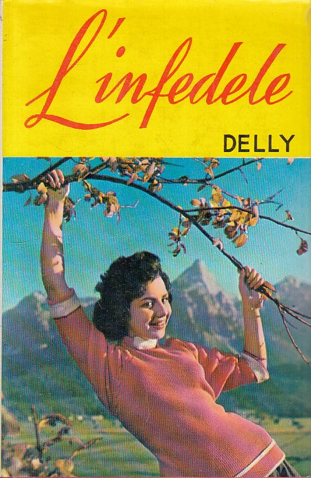 LN- L'INFEDELE - DELLY - SALANI - ROMANZI DELLA ROSA -- 1967 - CS - ZFS545
