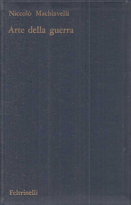 LS- ARTE DELLA GUERRA - MACHIAVELLI - FELTRINELLI -- 1a ED. - 1961 - BS - ZFS524
