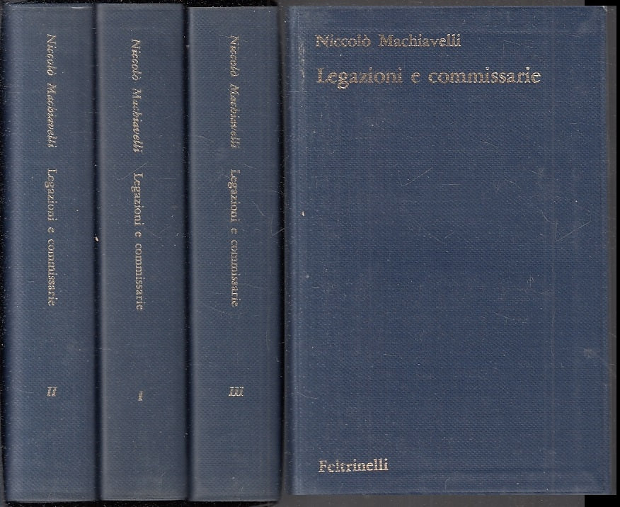 LN- LEGAZIONI E COMMISSARIE 3 VOLUMI - MACHIAVELLI- FELTRINELLI--- 1964- BS- XFS