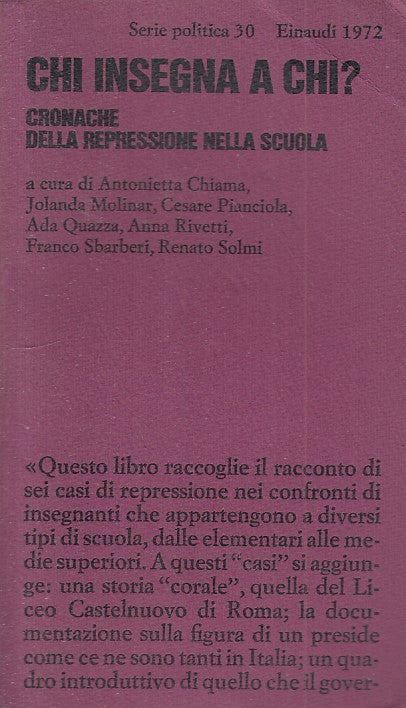 LS- CHI INSEGNA A CHI? CRONACHE REPRESSIONE SCUOLA-- EINAUDI--- 1972- B - XFS999