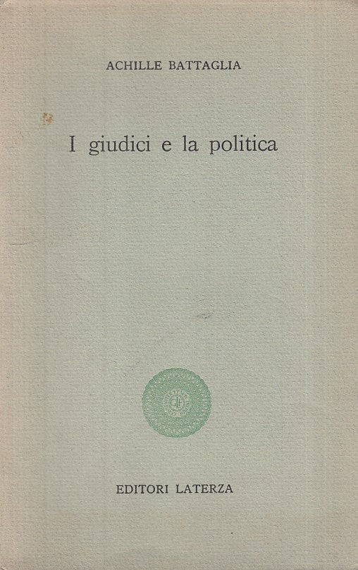 LS- I GIUDICI E LA POLITICA - BATTAGLIA - LATERZA --- 1962 - B - YFS416