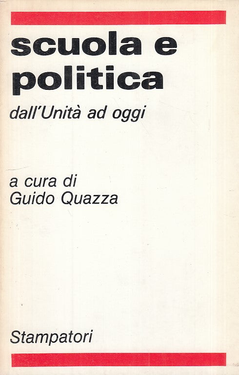 LS- SCUOLA E POLITICA DALL'UNITA' AD OGGI -- STAMPATORI --- 1977 - B - YFS484