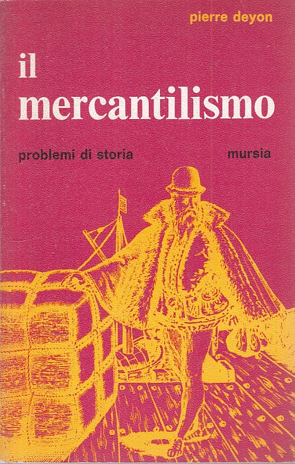 LS- IL MERCANTILISMO - DEYON - MURSIA - PROBLEMI DI STORIA -- 1971 - B - YFS172