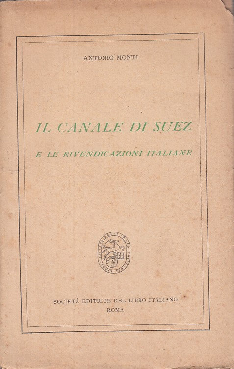 LS- IL CANALE DI SUEZ RIVENDICAZIONI ITALIANE- MONTI- ROMA --- 1940 - B - YFS213