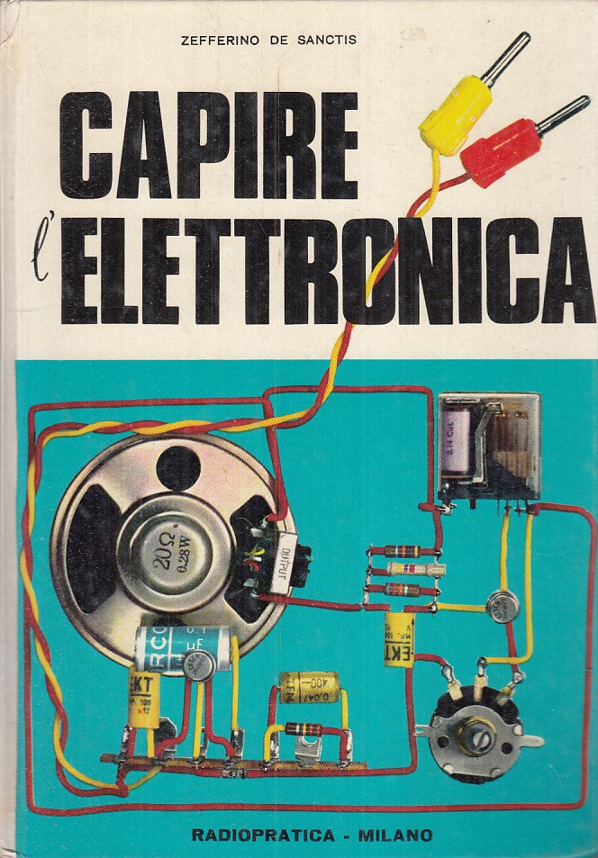 LZ- CAPIRE L'ELETTRONICA - SANCTIS - RADIOPRATICA -- 1a ED. - 1968 - C - YFS157