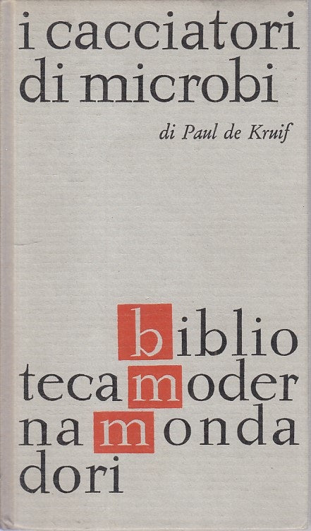 LS- I CACCIATORI DI MICROBI - DE KRUIF - MONDADORI --- 1963 - C - YFS174