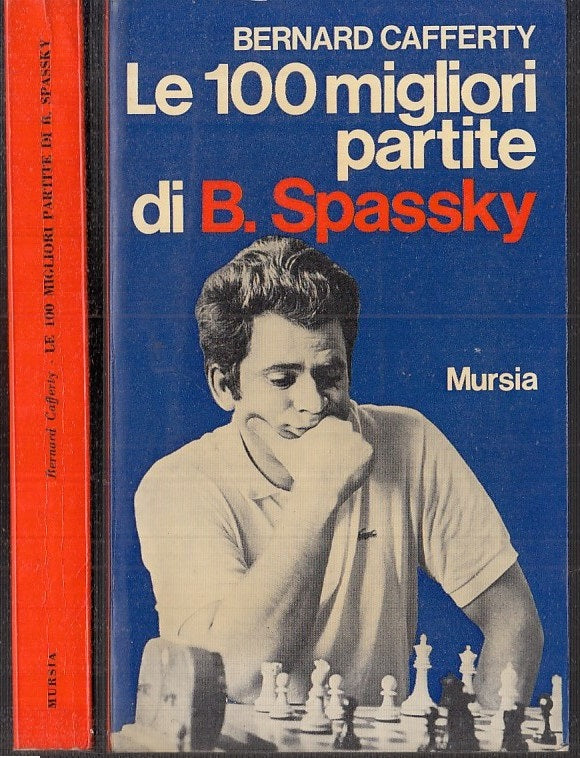 LZ- LE 100 MIGLIORI PARTITE DI B. SPASSKY - CAFFERTY - MURSIA--- 1974- B- XFS139