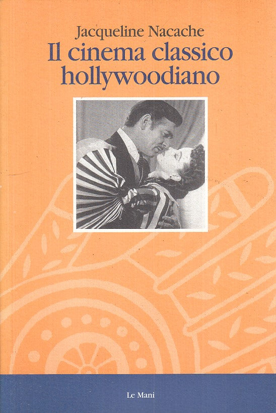 LS- IL CINEMA CLASSICO HOLLYWOODIANO - NACACHE - LE MANI ---- B - YFS35