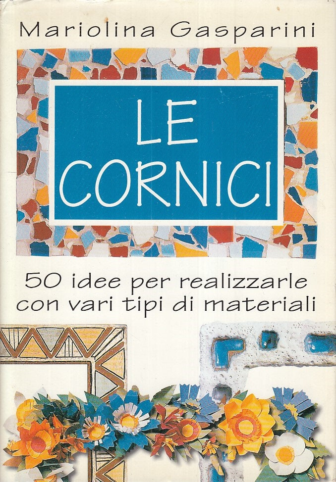 LZ- LE CORNICI 50 IDEE - GASPARINI - DE VECCHI --- 1998 - CS - YFS187