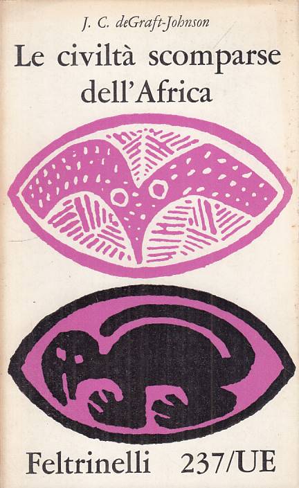 LS- LE CIVILTA' SCOMPARSE DELL'AFRICA- DEGRAFT JOHNSON- FELTRINELLI---- B- YFS17
