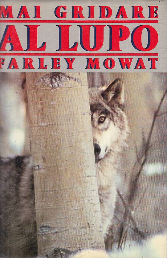 LN- MAI GRIDARE AL LUPO - FARLEY MOWAT - CDE --- 1963 - CS - YFS14