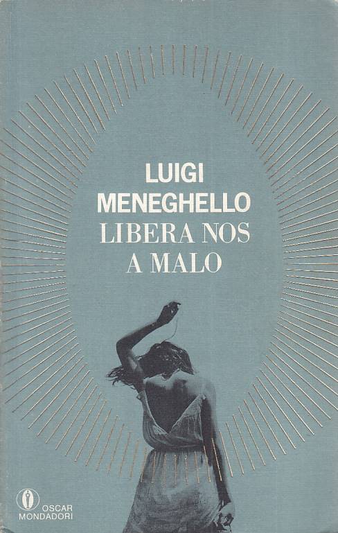 LN- LIBERA NOS A MALO - LUIGI MENEGHELLO - MONDADORI - OSCAR ORO --- B - YFS155