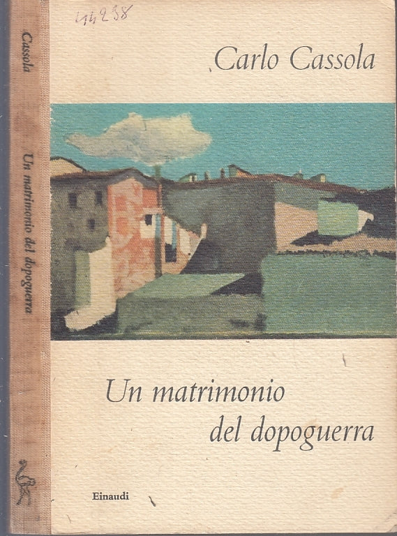LN- UN MATRIMONIO DEL DOPOGUERRA - CASSOLA- EINAUDI- I CORALLI- 1a- 1957- C- XFS