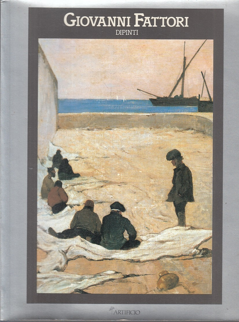LT-GIOVANNI FATTORI DIPINTI 1854/1906 CATALOGO -- ARTIFICIO --- 1987 - B- YFS117