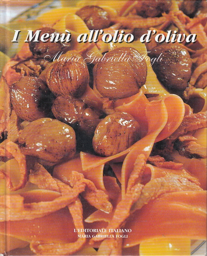 LK- I MENU' ALL'OLIO D'OLIVA - MARIA GABRIELLA FOGLI ---- 2001 - C - KXS1