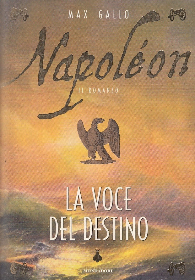 NAPOLEON 1 LA VOCE DEL DESTINO - MAX GALLO - MONDADORI --- 1999 - B - JXS4