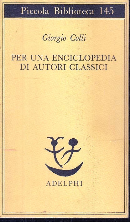 LN- PER UNA ENCICLOPEDIA DI AUTORI CLASSICI - COLLI - ADELPHI --- 1983 - B - XFS