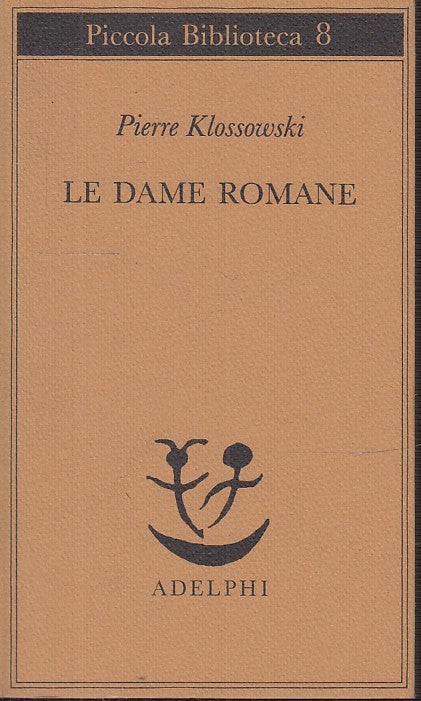 LN- LE DAME ROMANE- PIERRE KLASSOWSKI- ADELPHI- PICCOLA BIBLIOTECA-- 1981- B-XFS